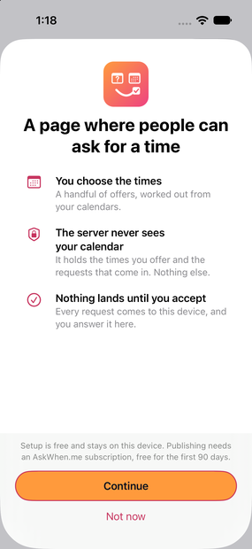 The first screen of AskWhen.me setup on iPhone: the mark, the line 'A page where people can ask for a time', and three points: you choose the times, the server never sees your calendar, nothing lands until you accept.